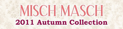 MISCH MASCH 通販の2011 オータムコレクション