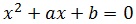 x^2+ax+b=0