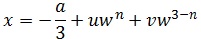 x=-a/3+uw^(3-n)+vw^n