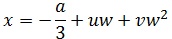 x=-a/3+uw+vw^2