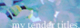 my tender titles.