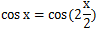 cosx=cos{2(x/2)}
