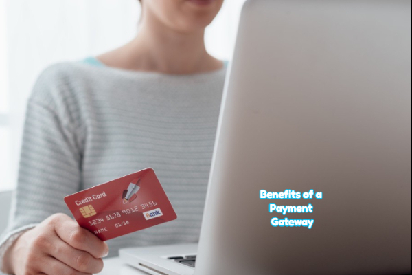 Benefits of a Payment Gateway