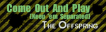 Come Out And Play [Keep 'em Separated]