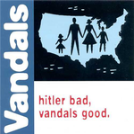 Hitler Bad, Vandals Good