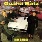 GuanaBatzLoanSharks.jpg