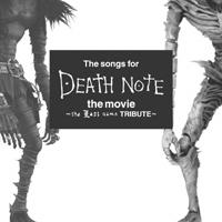 The songs for DEATH NOTE the movie