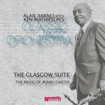 The Glasgow Suite - The Music of Benny Carter
