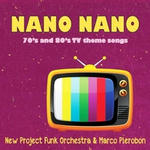 Nano Nano - 70's and 80's TV theme songs