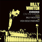 Evening On The Canal featuring Billy Wooten with Vida Bole Ensemble