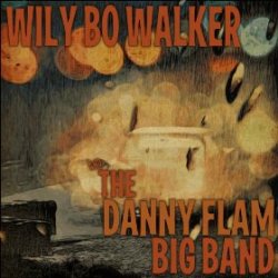 Wily Bo Walker & the Danny Flam Big Band 