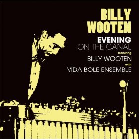 Evening On The Canal featuring Billy Wooten with Vida Bole Ensemble