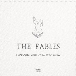 Sooyoung Chin Jazz Orchestra The Fables