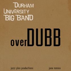 Durham Uni Big Band - overDUBB