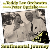 The Teddy Lee Orchestra featuring Peter Oprisko Sentimental Journey Volume 3