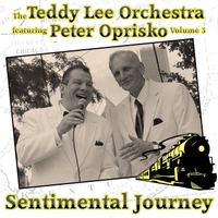 The Teddy Lee Orchestra featuring Peter Oprisko Sentimental Journey Volume 3