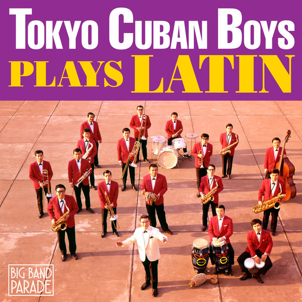 東京キューバンボーイズ Tokyo Cuban Boys Plays Latin