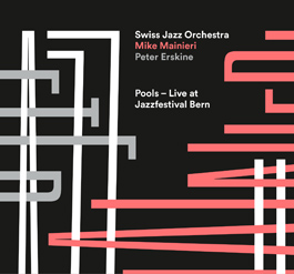 Swiss Jazz Orchestra, Mike Mainieri, Peter Erskine Pools - Live at Jazzfestival Bern