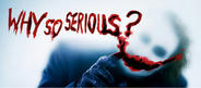 Why So Serious