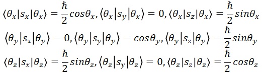 <θx|sx|θx>=ħ(cosθx)/2、<θx|sy|θx>=0、<θx|sz|θx>=ħ(sinθx)/2、<θy|sx|θy>=0、<θy|sy|θy>=ħ(cosθy)/2、<θy|sz|θy>=ħ(sinθy)/2、<θz|sx|θz>=ħ(sinθz)/2、<θz|sy|θz>=0、<θz|sz|θz>=ħ(cosθz)/2