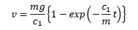 v=(mg/c1){1-exp(-c1t/m)}
