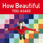 news_thumb_TokiAsako_HowBeautiful.jpg